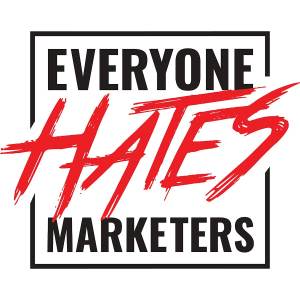 Everyone hates marketers graphic